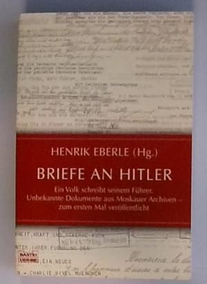 Bild des Verkufers fr Briefe an Hitler: Ein Volk schreibt seinem Fhrer. Unbekannte Dokumente aus Moskauer Archiven - zum ersten Mal verffentlicht Ein Volk schreibt seinem Fhrer. Unbekannte Dokumente aus Moskauer Archiven - zum ersten Mal verffentlicht zum Verkauf von Berliner Bchertisch eG