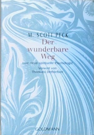Der wunderbare Weg: Eine neue spirituelle Psychologie - Vorwort von Thorwald Dethlefsen Eine neue...