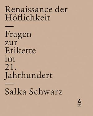 Renaissance der Höflichkeit. Fragen zur Etikette im 21. Jahrhundert Fragen zur Etikette im 21. Ja...