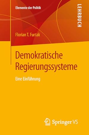 Demokratische Regierungssysteme: Eine Einführung (Elemente der Politik) Eine Einführung