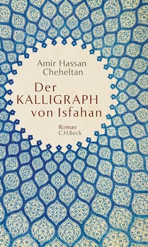 Bild des Verkufers fr Der Kalligraph von Isfahan: Roman Roman zum Verkauf von Berliner Bchertisch eG