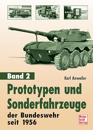 Bild des Verkufers fr Prototypen und Sonderfahrzeuge der Bundeswehr seit 1956: Band 2 Bd. 2. zum Verkauf von Berliner Bchertisch eG