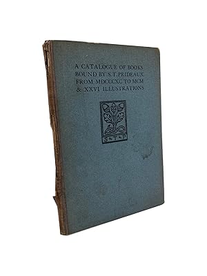 A Catalogue of Books Bound By S. T. Prideaux Between MDCCCXC and MDCCC with Twenty-Six Illustrations