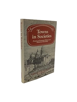 Towns in Societies - Essays in Economic History and Historical Sociology