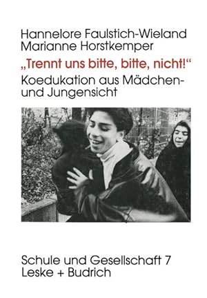Seller image for Trennt uns bitte, bitte nicht!": Koedukation aus Mdchen- und Jungensicht (Schule und Gesellschaft, Band 7) for sale by Gerald Wollermann