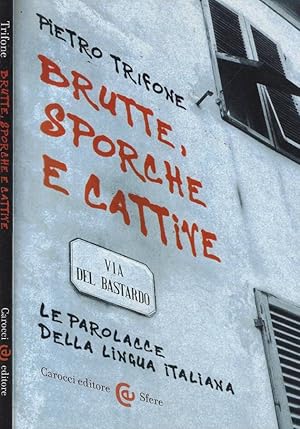 Bild des Verkufers fr Brutte, sporche e cattive Le parolacce della lingua italiana zum Verkauf von Biblioteca di Babele