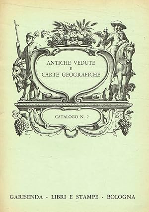 Antiche vedute e carte geografiche Catalogo n.7, settembre-ottobre 1975