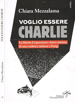 Imagen del vendedor de Voglio essere Charlie La libert d'espressione: diario minimo di una scrittrice italiana a Parigi a la venta por Biblioteca di Babele