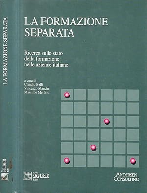 Imagen del vendedor de La formazione separata Ricerca sullo stato della formazione nelle aziende italiane a la venta por Biblioteca di Babele