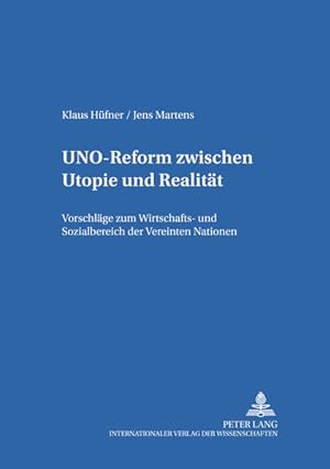 UNO-Reform zwischen Utopie und Realität : Vorschläge zum Wirtschafts- und Sozialbereich der Verei...