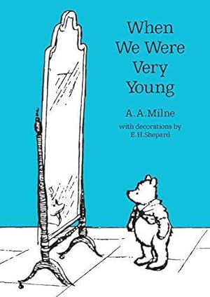 Seller image for When We Were Very Young: The original, timeless and definitive version of the poetry collection created by A.A.Milne and E.H.Shepard. An ideal gift . adults. (Winnie-the-Pooh    Classic Editions) for sale by WeBuyBooks