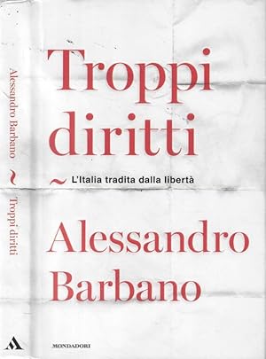 Bild des Verkufers fr Troppi diritti L'Italia tradita dalla libert zum Verkauf von Biblioteca di Babele