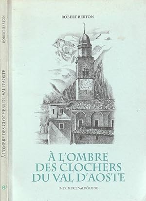 Bild des Verkufers fr A l'ombre des clochers du Val D'Aoste zum Verkauf von Biblioteca di Babele