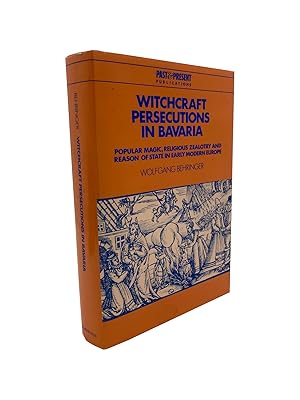 Imagen del vendedor de Witchcraft Persecutions in Bavaria - Popular Magic, Religious Zealotry and Reason of State in Early Modern Europe a la venta por Zetetic Books