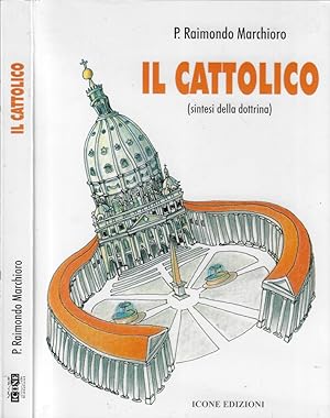 Bild des Verkufers fr Il cattolico Sintesi della dottrina zum Verkauf von Biblioteca di Babele