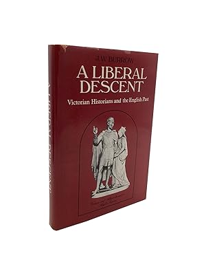 A Liberal Descent - Victorian Historians and the English Past