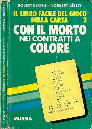 Il libro facile del gioco della carta. Vol. II: Con il morto, nei contratti a colore