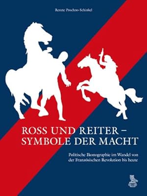 Image du vendeur pour Ross und Reiter - Symbole der Macht : Politische Ikonographie im Wandel von der Franzsischen Revolution bis heute mis en vente par AHA-BUCH GmbH