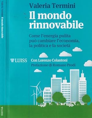 Bild des Verkufers fr Il mondo rinnovabile Come l energia pulita pu cambiare l economia, la politica e la societ zum Verkauf von Biblioteca di Babele