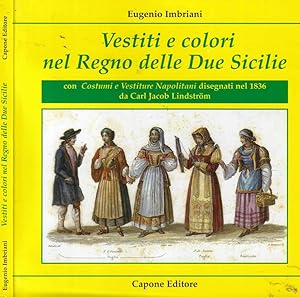 Bild des Verkufers fr Vestiti e colori nel Regno delle Due Sicilie Con costumi e vestiture napolitani disegnati nel 1836 zum Verkauf von Biblioteca di Babele