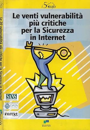 Bild des Verkufers fr Le venti vulnerabilit e critiche per la sicurezza in internet zum Verkauf von Biblioteca di Babele