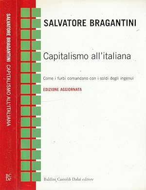 Image du vendeur pour Capitalismo all'italiana Come i furbi comandano con i soldi degli ingenui mis en vente par Biblioteca di Babele