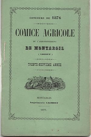 Comice agricole de l'arrondissement de Montargis (Loiret). Concours de 1876. Trente-neuvième année