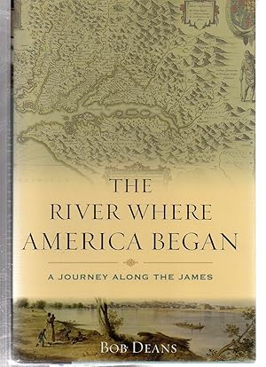 The River Where America Began: A Journey Along the James