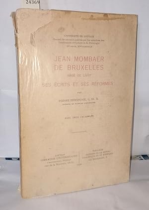 Jean Mombaer de Bruxelles abbé de Livry ses écrits et ses réformes - avec trois fac-similés