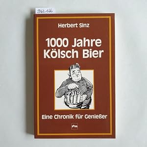 1000 [Tausend] Jahre Kölsch Bier : e. Chronik für Geniesser