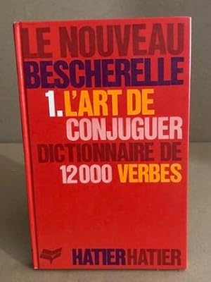 Seller image for Le Nouveau Bescherelle tome 1 : L'Art de conjuguer for sale by librairie philippe arnaiz