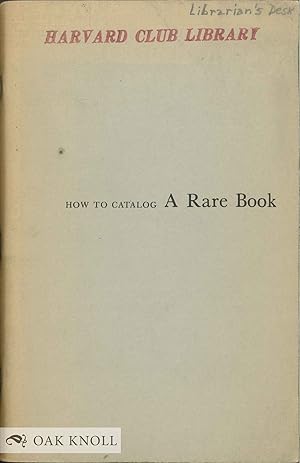 Seller image for HOW TO CATALOG A RARE BOOK for sale by Oak Knoll Books, ABAA, ILAB