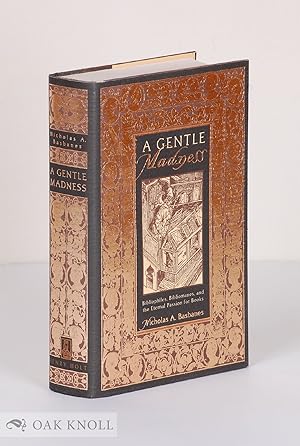 Seller image for GENTLE MADNESS: BIBLIOPHILES, BIBLIOMANES, AND THE ETERNAL PASSION FOR BOOKS.|A for sale by Oak Knoll Books, ABAA, ILAB
