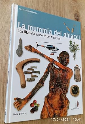 Image du vendeur pour La Mummia Dei Ghiacci. Con tzi Alla Scoperta Del Neolitico mis en vente par Piazza del Libro