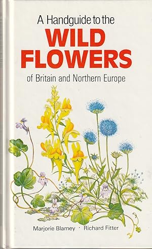 Bild des Verkufers fr A Handguide to the Wild Flowers of Britain and Northern Europe zum Verkauf von The Old Bookshelf