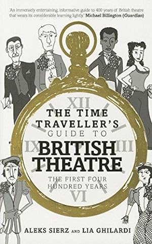 Bild des Verkufers fr The Time Traveller's Guide to British Theatre: The First Four Hundred Years zum Verkauf von WeBuyBooks