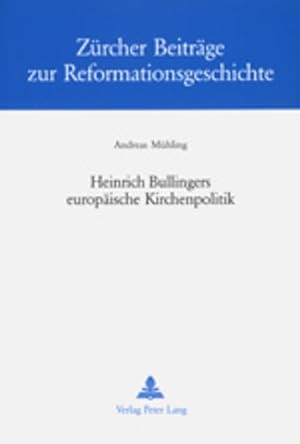 Imagen del vendedor de Heinrich Bullingers europische Kirchenpolitik (Zrcher Beitrge zur Reformationsgeschichte) (German Edition) a la venta por Redux Books