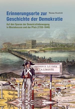 Bild des Verkufers fr Erinnerungsorte zur Geschichte der Demokratie : Auf den Spuren der Demokratiebewegung in Rheinhessen und der Pfalz (1789-1849) zum Verkauf von AHA-BUCH GmbH