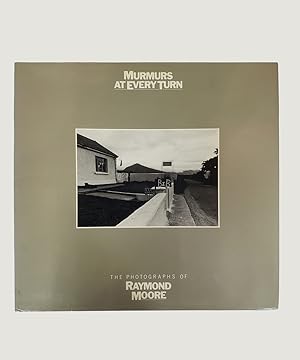 Seller image for Murmurs at Every Turn: The Photographs of Raymond Moore for sale by Keel Row Bookshop Ltd - ABA, ILAB & PBFA