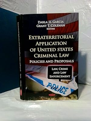 Bild des Verkufers fr EXTRATERRITORIAL APPLICATION OF UNITED STATES CRIMINAL LAW: POLICIES AND PROPOSALS zum Verkauf von Second Story Books, ABAA