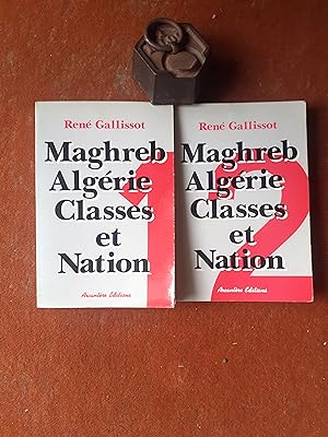 Maghreb-Algérie. Classes et Nation. Tome 1 : Histoire sociale et question nationale (XIXe - XXe s...