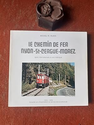 Le chemin de fer Nyon-Saint-Cergue-Morez, ligne internationale à voie métrique - 1916-1976. Soixa...