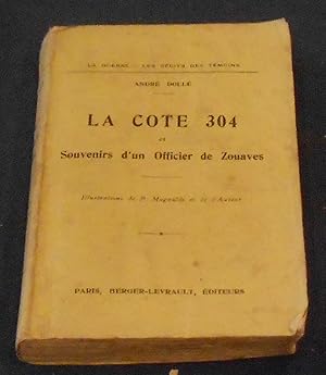 Imagen del vendedor de La Cote 304 et Souvenirs d un Officier de Zouaves a la venta por Librairie Sedon