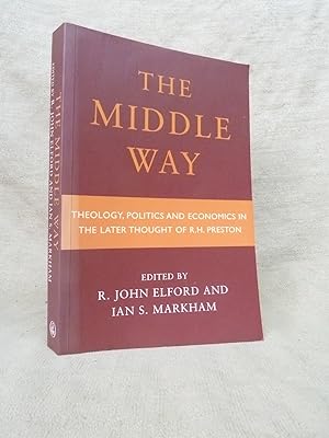 Seller image for THE MIDDLE WAY: THEOLOGY, POLITICS AND ECONOMICS IN THE LATER THOUGHT OF R. H. PRESTON. for sale by Gage Postal Books