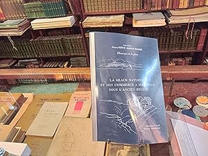 Image du vendeur pour La glace naturelle et son commerce  Marseille sous l'Ancien Rgime mis en vente par Librairie FAUGUET