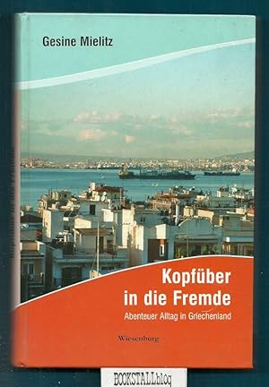 Kopfuber in die Fremde : Abenteuer Alltag in Griechenland