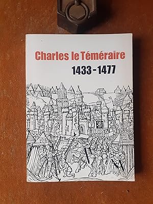 Seller image for Charles le Tmraire 1433-1477 - Exposition organise  l'occasion du cinquime centenaire de sa mort for sale by Librairie de la Garenne