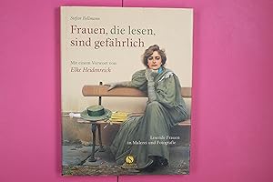 FRAUEN, DIE LESEN, SIND GEFÄHRLICH. Lesende Frauen in Malerei und Fotografie