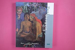 Bild des Verkufers fr PAUL GAUGUIN, DAS VERLORENE PARADIES. Museum Folkwang Essen, 17.6.1998 bis 18.10.1998 ; Neue Nationalgalerie Berlin, 31.10.1998 bis 10.1.1999 zum Verkauf von HPI, Inhaber Uwe Hammermller