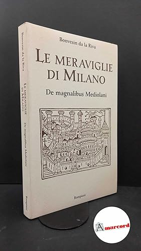 Immagine del venditore per Bonvesin : de la Riva. , and Corti, Maria. , Pontiggia, Giuseppe. Le meraviglie di Milano Milano Bompiani, 1992 venduto da Amarcord libri